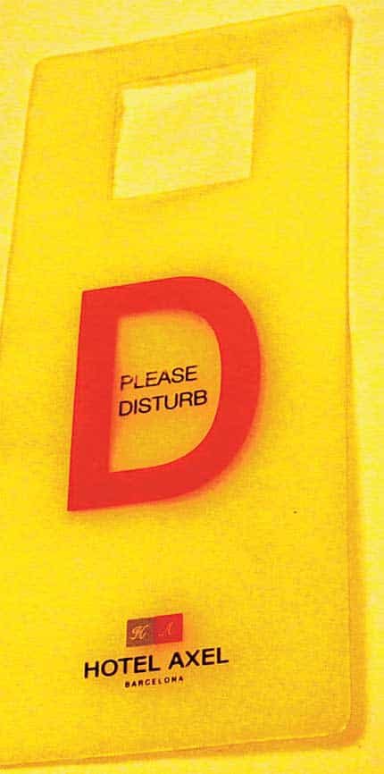 Happy to be gay: The Axel hotel has a Do Disturb sign for its doors. Happy to be gay: The Axel hotel has a Do Disturb sign for its doors.