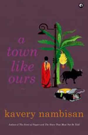 A Town Like Ours/ Kavery Nambisan/ Aleph Book Company/ 395; PP242