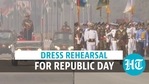 Full dress rehearsal for Republic Day Full dress rehearsal for Republic Day