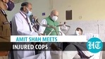 Amit Shah meets injured cops Amit Shah meets injured cops