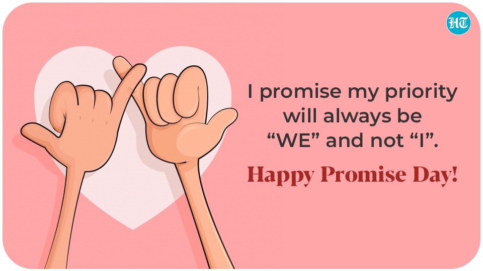 I promise my priority will always be “WE” and not “I”. Happy Promise Day! (HT Digital) I promise my priority will always be “WE” and not “I”. Happy Promise Day! (HT Digital)