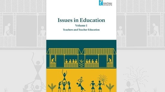 Volume 1 of Issues in Education, launched by Azim Premji University, focusses on the challenges of Teacher Education programmes in India. Image: azimpremjiuniversity.edu.in 