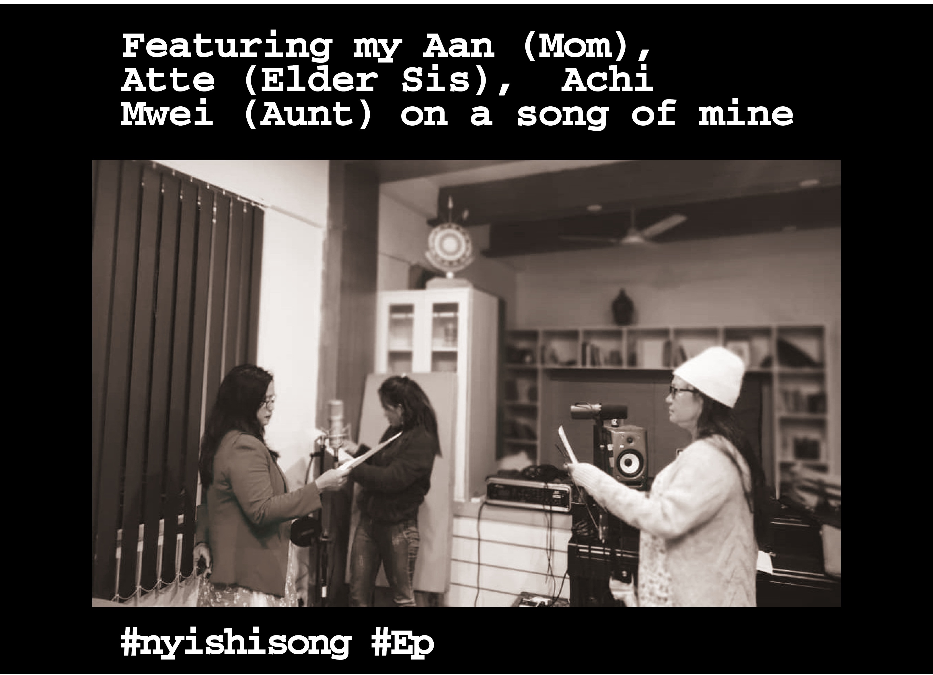 The Nyishi song sung by Takar’s family, including his cousin, mother and aunt The Nyishi song sung by Takar’s family, including his cousin, mother and aunt