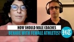 How should male coaches behave with female athletes? How should male coaches behave with female athletes?