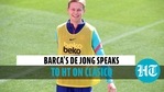 BARCA'S DE JONG SPEAKS TO HT BARCA'S DE JONG SPEAKS TO HT