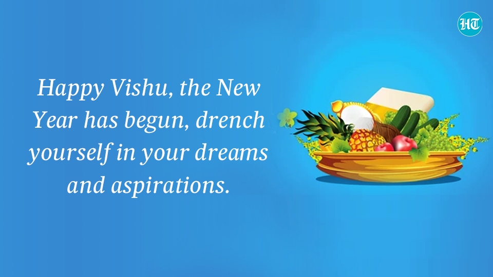 Happy Vishu, the New Year has begun, drench yourself in your dreams and aspirations.(HT Digital) Happy Vishu, the New Year has begun, drench yourself in your dreams and aspirations.(HT Digital)