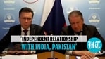 'Russia has independent ties with India and Pakistan' 'Russia has independent ties with India and Pakistan'