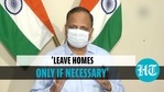Jain urged people to stay home and leave homes only if necessary Jain urged people to stay home and leave homes only if necessary