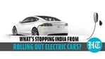 Removing the roadblocks to achieve India's electric vehicles' dream Removing the roadblocks to achieve India's electric vehicles' dream