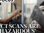 'CT Scans are hazardous'