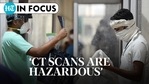 'CT Scans are hazardous' 'CT Scans are hazardous'