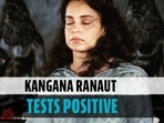 Kangana Ranaut tests positive