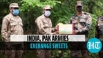 India & Pakistan armies exchange sweets at LoC on Eid-ul-Fitr India & Pakistan armies exchange sweets at LoC on Eid-ul-Fitr