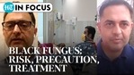 Black fungus + Covid | Risk of 'too much' steaming; right foods: Doctors explain Black fungus + Covid | Risk of 'too much' steaming; right foods: Doctors explain
