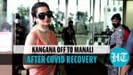 Kangana Ranaut jets off to Manali, asks paparazzi 'who all got vaccines?' Kangana Ranaut jets off to Manali, asks paparazzi 'who all got vaccines?'