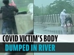 Covid patient's body thrown in river Covid patient's body thrown in river