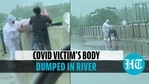 Covid patient's body thrown in river Covid patient's body thrown in river