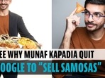 See why Munaf Kapadia quit Google to ‘sell samosas’ See why Munaf Kapadia quit Google to ‘sell samosas’