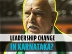 Leadership change in Karnataka?