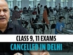 Delhi govt cancels exams for Class 9, Class 11