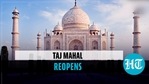 Taj Mahal, other centrally protected monuments reopen: All you need to know Taj Mahal, other centrally protected monuments reopen: All you need to know