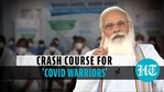 Amid 3rd wave worry, PM Modi launches 'crash course' for 1 lakh Covid warriors Amid 3rd wave worry, PM Modi launches 'crash course' for 1 lakh Covid warriors