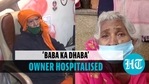 ‘Baba ka Dhaba’ owner hospitalised after overdose ‘Baba ka Dhaba’ owner hospitalised after overdose