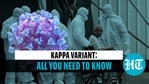 Everything you need to know about the Kappa variant of Covid-19