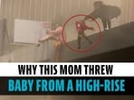 Why this mother threw her baby from a high-rise
