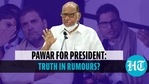 Sharad Pawar to be Presidential candidate? Sharad Pawar to be Presidential candidate?