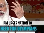 PM Modi urged nation to support Indian athletes in Tokyo Olympics