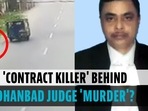 'CONTRACT KILLER' BEHIND DHANBAD JUDGE MURDER?