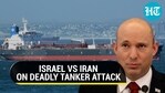 Israel vs. Iran over deadly oil tanker attack