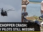 J&K CHOPPER CRASH: ARMY PILOTS STILL MISSING 