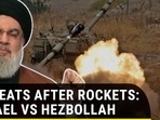 THREATS AFTER ROCKETS: ISRAEL VS HEZBOLLAH THREATS AFTER ROCKETS: ISRAEL VS HEZBOLLAH
