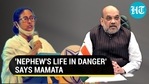 'Nephew's life in danger' says Mamata Banerjee 'Nephew's life in danger' says Mamata Banerjee