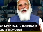PM Modi's pep talk to businesses amid Covid-induced slowdown