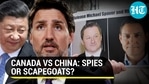 CANADA VS CHINA: SPIES OR SCAPEGOATS?