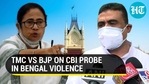TMC vs BJP on CBI probe in Bengal violence TMC vs BJP on CBI probe in Bengal violence
