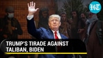 TRUMP'S TIRADE AGAINST TALIBAN, BIDEN