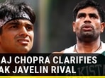 Neeraj Chopra clarifies on Pak javelin rival