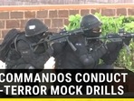 NSG COMMANDOS CONDUCT ANTI-TERROR MOCK DRILLS