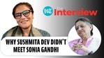 Why Sushmita Dev didn't meet Sonia Gandhi Why Sushmita Dev didn't meet Sonia Gandhi