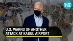 U.S. Warns of another attack at Kabul airport