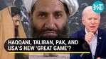 Haqqani, Taliban, Pak, and USA's new 'great game'?