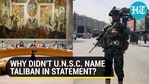 WHY DIDN'T U.N.S.C NAME TALIBAN IN STATEMENT?