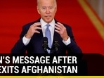 Biden's message after US exits Afghanistan Biden's message after US exits Afghanistan