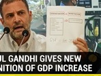 Rahul Gandhi gives new definition of GDP increase Rahul Gandhi gives new definition of GDP increase