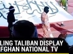 Chilling Taliban dispplay on Afghan National TV
