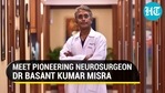 Meet pioneering neurosurgeon Dr Basant Kumar Misra Meet pioneering neurosurgeon Dr Basant Kumar Misra